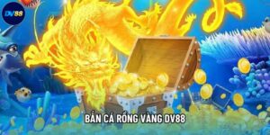 Bắn Cá Rồng Vàng DV88 Mở Ra Kỷ Nguyên Giải Trí Đổi Thưởng
