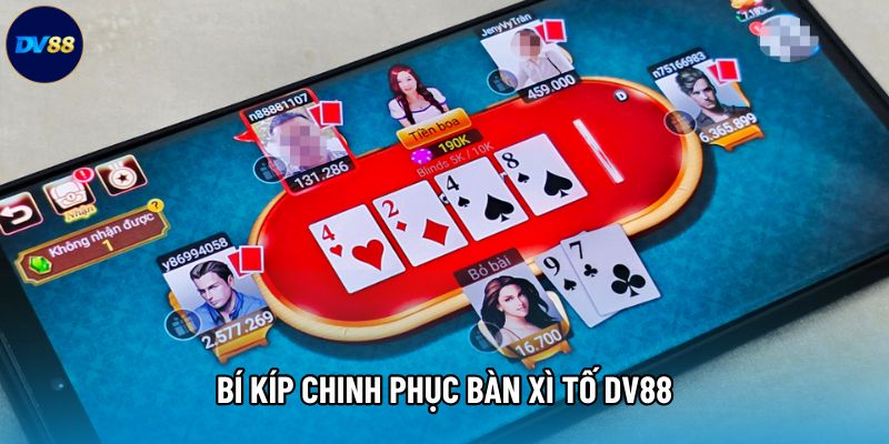Bí kíp chinh phục bàn Xì tố DV88 Bí kíp chinh phục bàn Xì tố DV88