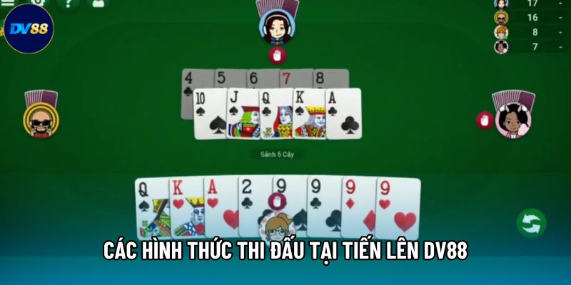 Các hình thức thi đấu tại Tiến lên DV88 Các hình thức thi đấu tại Tiến lên DV88