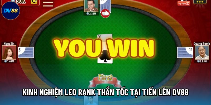 Kinh nghiệm leo rank thần tốc tại Tiến lên DV88 Kinh nghiệm leo rank thần tốc tại Tiến lên DV88