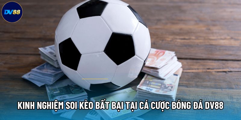 Kinh nghiệm soi kèo bất bại tại cá cược bóng đá DV88 Kinh nghiệm soi kèo bất bại tại cá cược bóng đá DV88