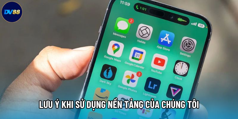 Lưu ý khi sử dụng nền tảng của chúng tôi Lưu ý khi sử dụng nền tảng của chúng tôi