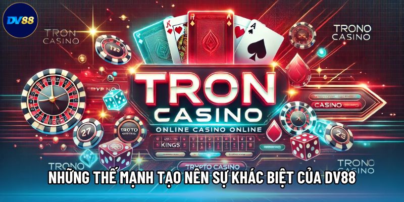 Những thế mạnh tạo nên sự khác biệt của DV88