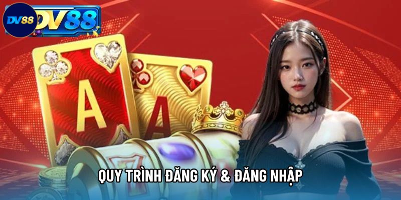 Quy trình đăng ký & đăng nhập Quy trình đăng ký & đăng nhập