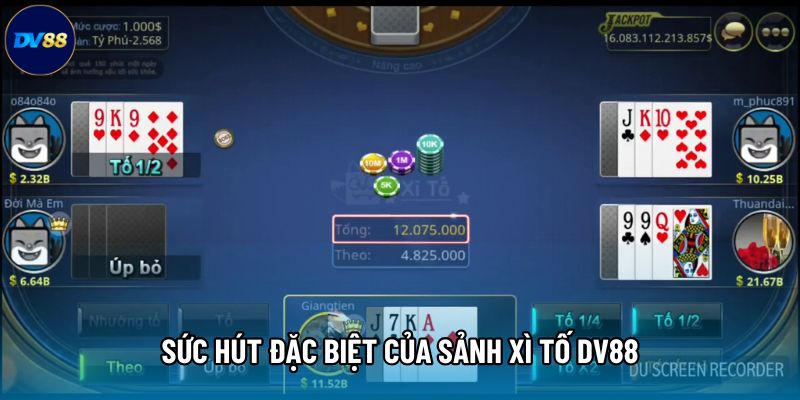 Sức hút đặc biệt của sảnh Xì tố DV88 Sức hút đặc biệt của sảnh Xì tố DV88