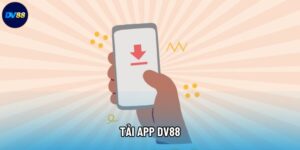 Tải App DV88 - Hướng Dẫn Cài Đặt Cho Android & iOS